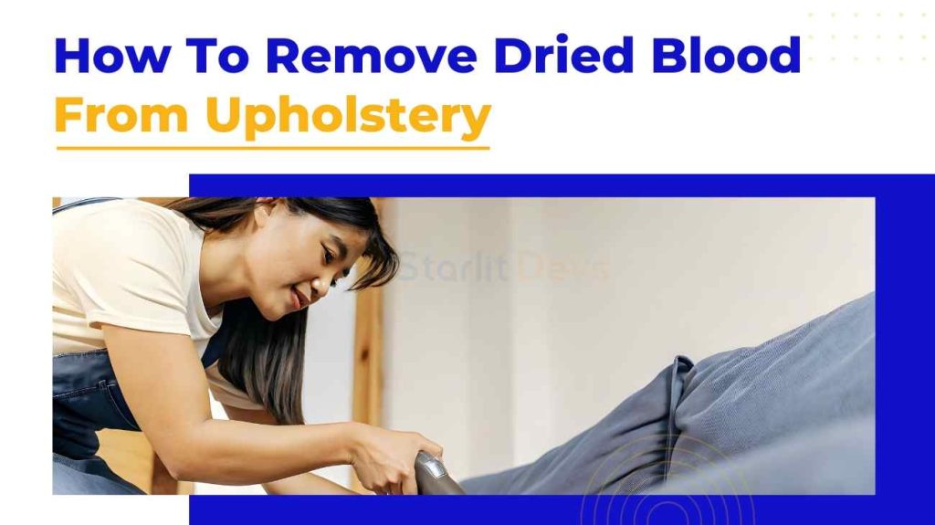 How To Remove Dried Blood From Upholstery