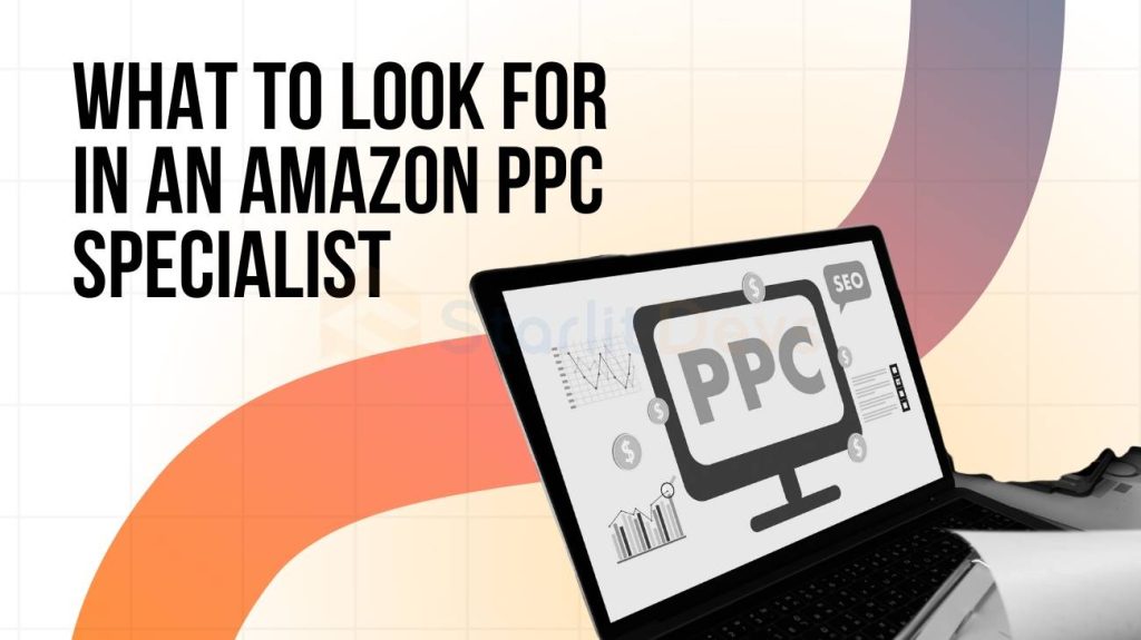 What to Look for in an Amazon PPC Specialist